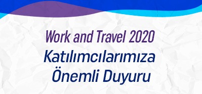 WORK AND TRAVEL KATILIMCILARIMIZA ÖNEMLİ DUYURU