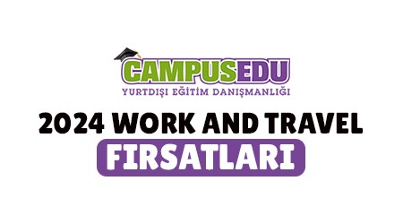 CampusEDU ile Work and Travel 2024 Fırsatları!