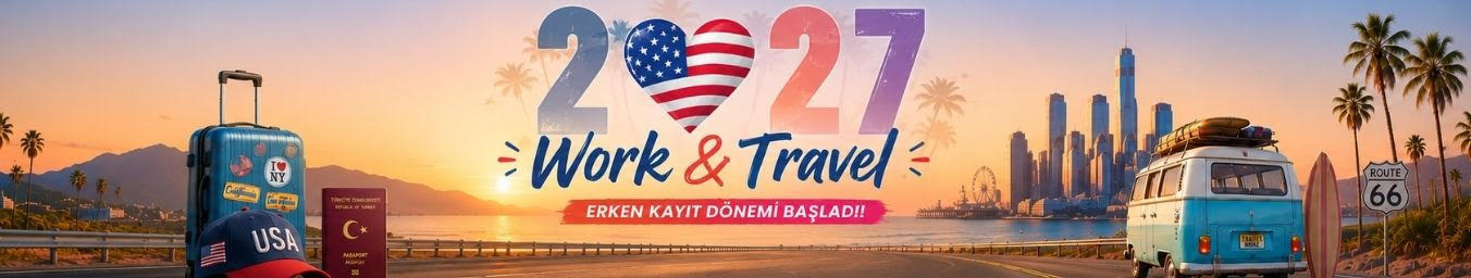 Work and Travel 2027 Kayıtları Başladı!